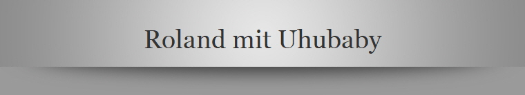 Roland mit Uhubaby